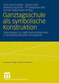 Kolbe / Reh / Idel |  Ganztagsschule als symbolische Konstruktion | Buch |  Sack Fachmedien