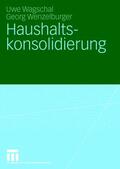 Wenzelburger / Wagschal |  Haushaltskonsolidierung | Buch |  Sack Fachmedien