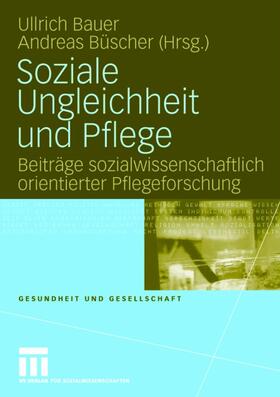 Bauer / Büscher | Soziale Ungleichheit und Pflege | Buch | 978-3-531-15621-7 | sack.de