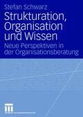 Schwarz |  Strukturation, Organisation und Wissen | Buch |  Sack Fachmedien
