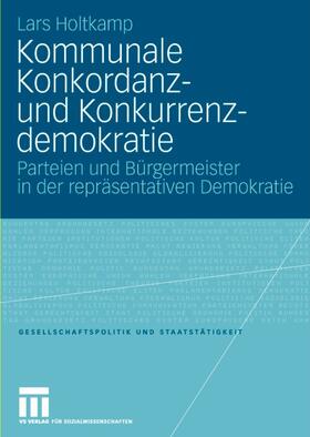 Holtkamp | Holtkamp, L: Kommunale Konkordanz- und Konkurrenzdemokratie | Buch | 978-3-531-15651-4 | sack.de