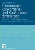 Holtkamp |  Holtkamp, L: Kommunale Konkordanz- und Konkurrenzdemokratie | Buch |  Sack Fachmedien
