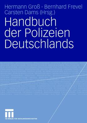 Groß / Dams / Frevel | Handbuch der Polizeien Deutschlands | Buch | 978-3-531-15709-2 | sack.de