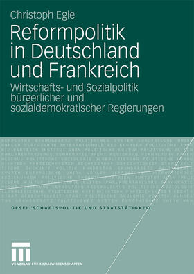 Egle | Egle, C: Reformpolitik in Deutschland und Frankreich | Buch | 978-3-531-15747-4 | sack.de