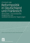 Egle |  Egle, C: Reformpolitik in Deutschland und Frankreich | Buch |  Sack Fachmedien