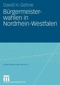 Gehne |  Gehne, D: Bürgermeisterwahlen in Nordrhein-Westfalen | Buch |  Sack Fachmedien