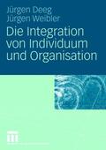 Weibler / Deeg |  Die Integration von Individuum und Organisation | Buch |  Sack Fachmedien
