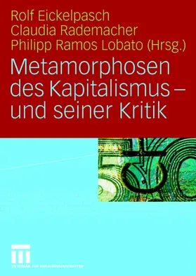 Eickelpasch / Lobato / Rademacher |  Metamorphosen des Kapitalismus - und seiner Kritik | Buch |  Sack Fachmedien