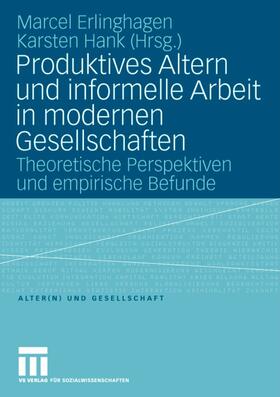 Erlinghagen / Hank |  Produktives Altern und informelle Arbeit in modernen Gesells | Buch |  Sack Fachmedien