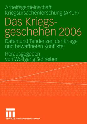 Schreiber / AKUF / AKUF Univ. Hamburg | Kriegsgeschehen 2006 | Buch | 978-3-531-15811-2 | sack.de
