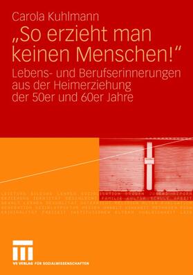 Kuhlmann | "So erzieht man keinen Menschen!" | Buch | 978-3-531-15814-3 | sack.de