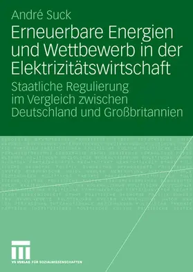 Suck |  Erneuerbare Energien und Wettbewerb in der Elektrizitätswirtschaft | Buch |  Sack Fachmedien