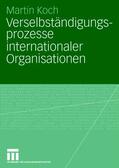 Koch |  Verselbständigungsprozesse internationaler Organisationen | Buch |  Sack Fachmedien