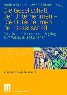 Maurer / Schimank | Gesellschaft der Unternehmen - Die Unternehmen der Gesellsch | Buch | 978-3-531-15848-8 | sack.de