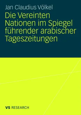Völkel |  Die Vereinten Nationen im Spiegel führender arabischer Tageszeitungen | Buch |  Sack Fachmedien