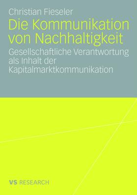 Fieseler |  Die Kommunikation von Nachhaltigkeit | Buch |  Sack Fachmedien