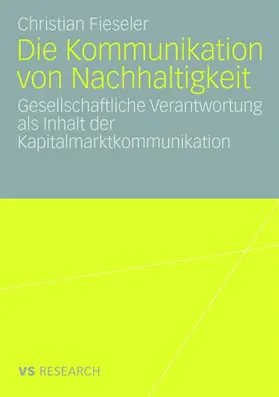 Fieseler |  Die Kommunikation von Nachhaltigkeit | Buch |  Sack Fachmedien