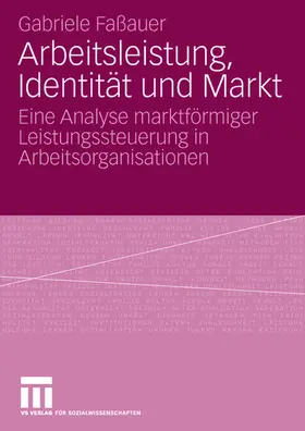 Faßauer |  Arbeitsleistung, Identität und Markt | Buch |  Sack Fachmedien