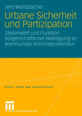 Wurtzbacher |  Urbane Sicherheit und Partizipation | Buch |  Sack Fachmedien