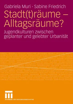 Muri / Friedrich |  Stadt(t)räume - Alltagsräume? | Buch |  Sack Fachmedien