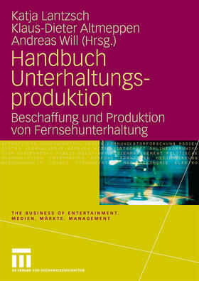 Lantzsch / Altmeppen / Will |  Handbuch Unterhaltungsproduktion | Buch |  Sack Fachmedien