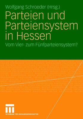 Schroeder | Parteien und Parteiensystem in Hessen | Buch | 978-3-531-16003-0 | sack.de