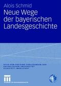 Schmid |  Schmid, A: Neue Wege der bayerischen Landesgeschichte | Buch |  Sack Fachmedien