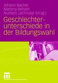 Bacher / Beham / Lachmayr |  Geschlechterunterschiede in der Bildungswahl | Buch |  Sack Fachmedien