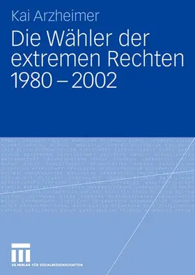 Arzheimer | Die Wähler der extremen Rechten 1980 - 2002 | Buch | 978-3-531-16065-8 | www.sack.de