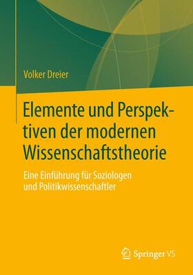 Dreier | Elemente und Perspektiven der modernen Wissenschaftstheorie | Buch | 978-3-531-16114-3 | sack.de