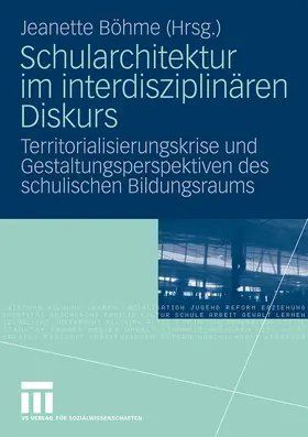 Böhme |  Schularchitektur im interdisziplinären Diskurs | Buch |  Sack Fachmedien