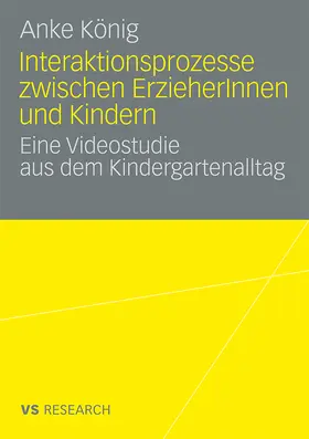 König |  Interaktionsprozesse zwischen ErzieherInnen und Kindern | Buch |  Sack Fachmedien