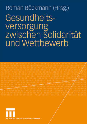 Böckmann |  Gesundheitsversorgung zwischen Solidarität und Wettbewerb | Buch |  Sack Fachmedien