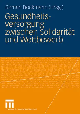 Böckmann |  Gesundheitsversorgung zwischen Solidarität und Wettbewerb | Buch |  Sack Fachmedien