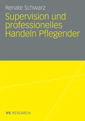 Schwarz | Supervision und professionelles Handeln Pflegender | Buch | 978-3-531-16210-2 | www.sack.de