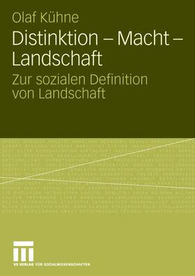 Kühne |  Distinktion - Macht - Landschaft | Buch |  Sack Fachmedien
