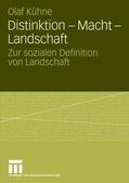 Kühne |  Distinktion - Macht - Landschaft | Buch |  Sack Fachmedien
