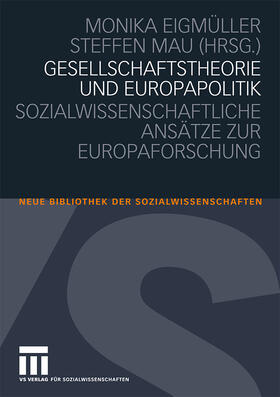 Eigmüller / Mau |  Gesellschaftstheorie und Europapolitik | Buch |  Sack Fachmedien
