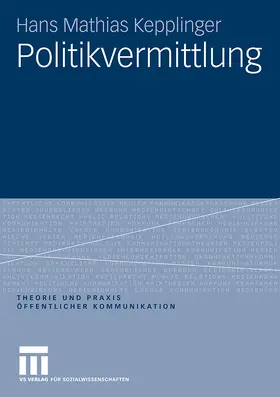 Kepplinger |  Politikvermittlung | Buch |  Sack Fachmedien
