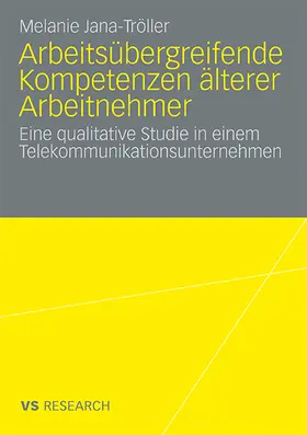 Jana-Tröller |  Arbeitsübergreifende Kompetenzen älterer Arbeitnehmer | Buch |  Sack Fachmedien
