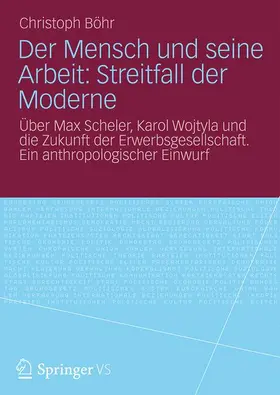 Böhr |  Der Mensch und seine Arbeit: Streitfall der Moderne | Buch |  Sack Fachmedien