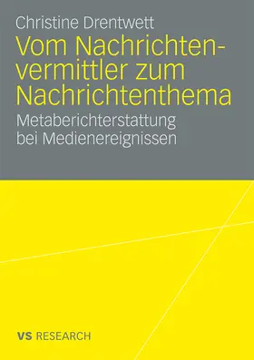 Drentwett |  Vom Nachrichtenvermittler zum Nachrichtenthema | Buch |  Sack Fachmedien