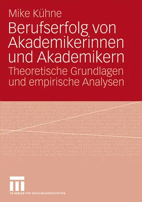 Kühne |  Berufserfolg von Akademikerinnen und Akademikern | Buch |  Sack Fachmedien