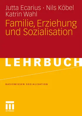 Ecarius / Wahl / Köbel |  Familie, Erziehung und Sozialisation | Buch |  Sack Fachmedien