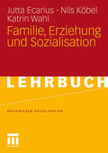 Ecarius / Köbel / Wahl |  Ecarius, J: Familie, Erziehung und Sozialisation | Buch |  Sack Fachmedien