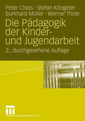 Cloos / Thole / Köngeter | Die Pädagogik der Kinder- und Jugendarbeit | Buch | 978-3-531-16597-4 | sack.de