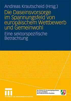 Krautscheid |  Die Daseinsvorsorge im Spannungsfeld von europäischem Wettbewerb und Gemeinwohl | Buch |  Sack Fachmedien