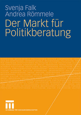 Römmele / Falk | Der Markt für Politikberatung | Buch | 978-3-531-16749-7 | sack.de