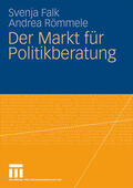 Römmele / Falk |  Der Markt für Politikberatung | Buch |  Sack Fachmedien