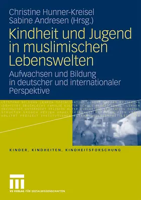 Andresen / Hunner-Kreisel |  Kindheit und Jugend in muslimischen Lebenswelten | Buch |  Sack Fachmedien